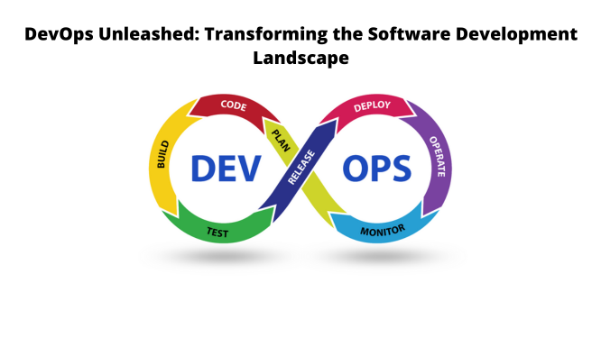 DevOps Unleashed: Transforming the Software Development Landscape